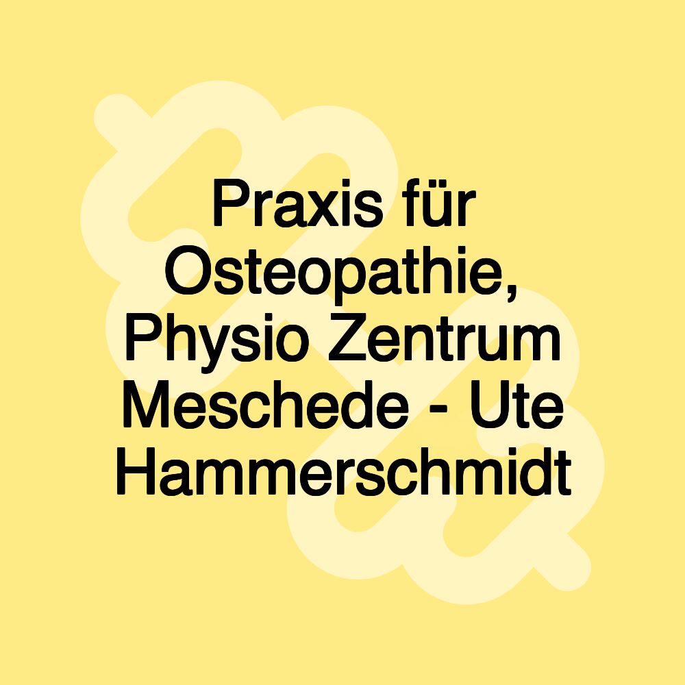 Praxis für Osteopathie, Physio Zentrum Meschede - Ute Hammerschmidt