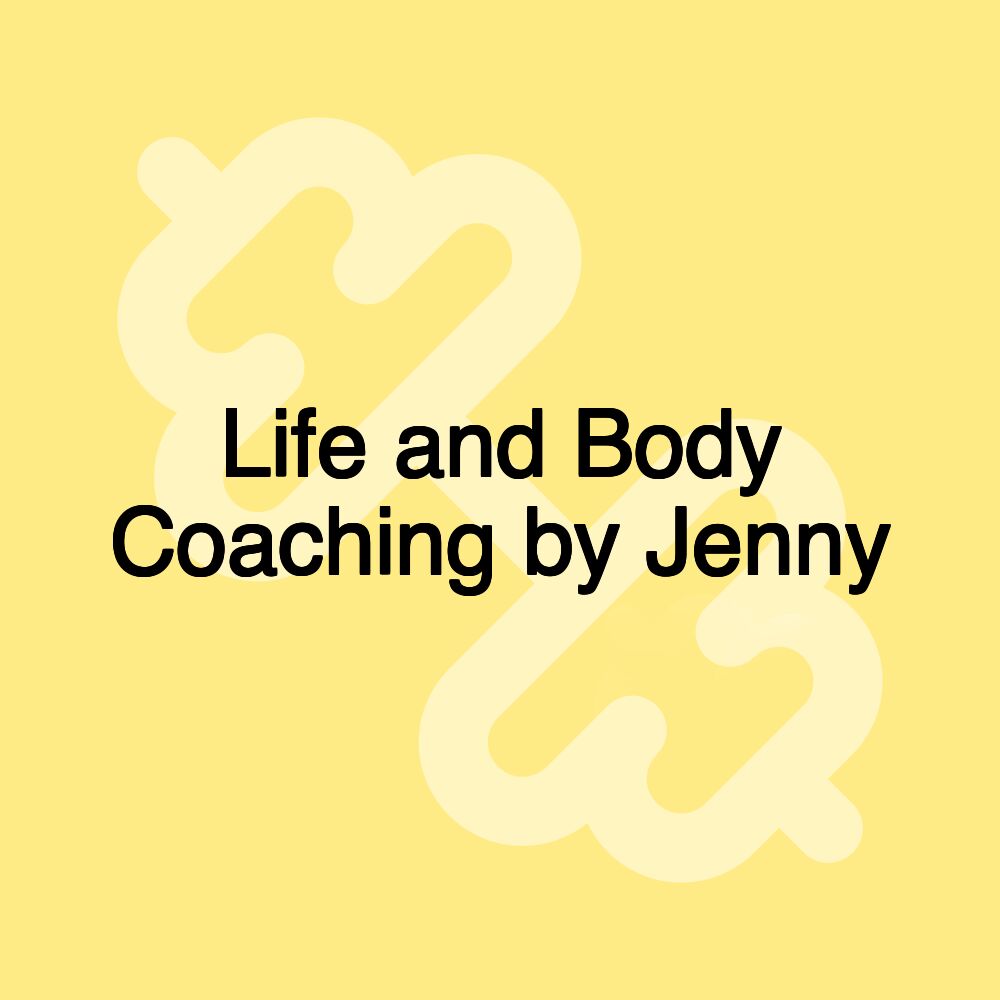Life and Body Coaching by Jenny Life and Body Coaching by Jenny