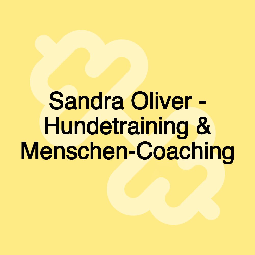 Sandra Oliver - Hundetraining & Menschen-Coaching Sandra Oliver - Hundetraining & Menschen-Coaching