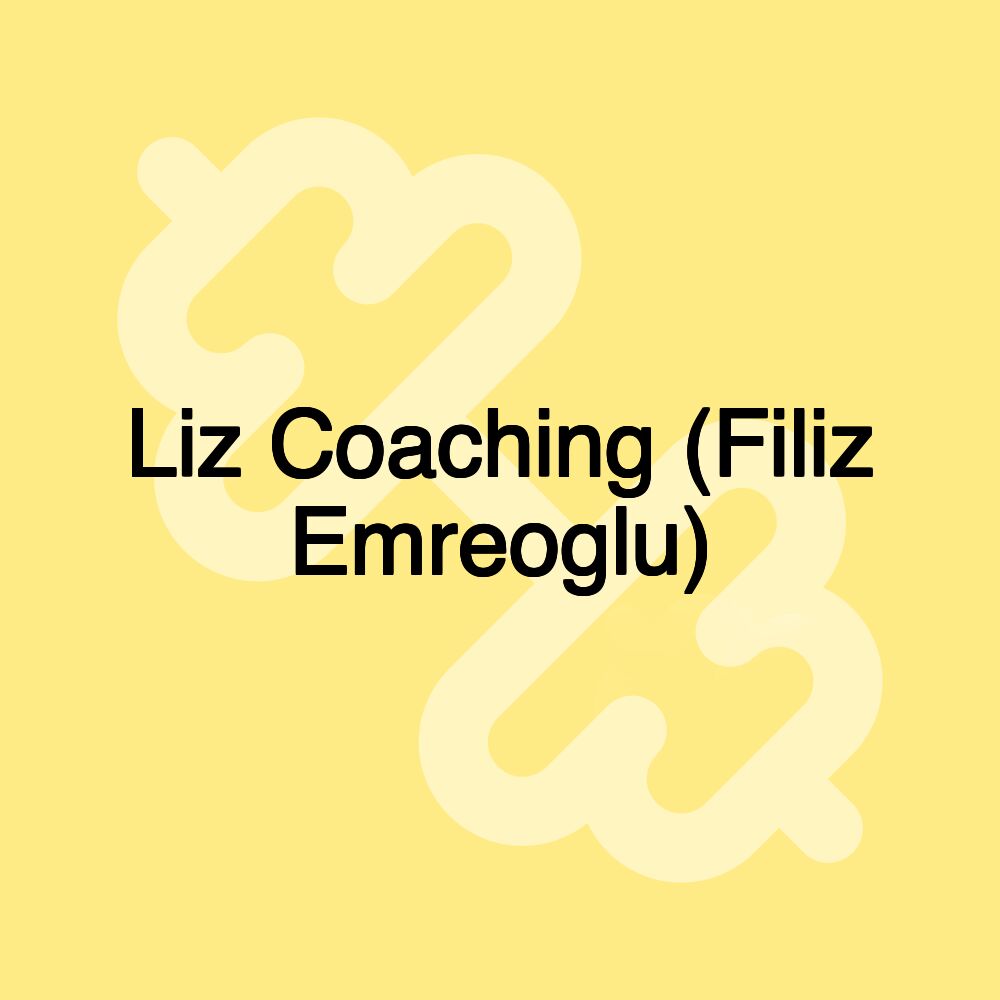 Liz Coaching (Filiz Emreoglu) Liz Coaching (Filiz Emreoglu)