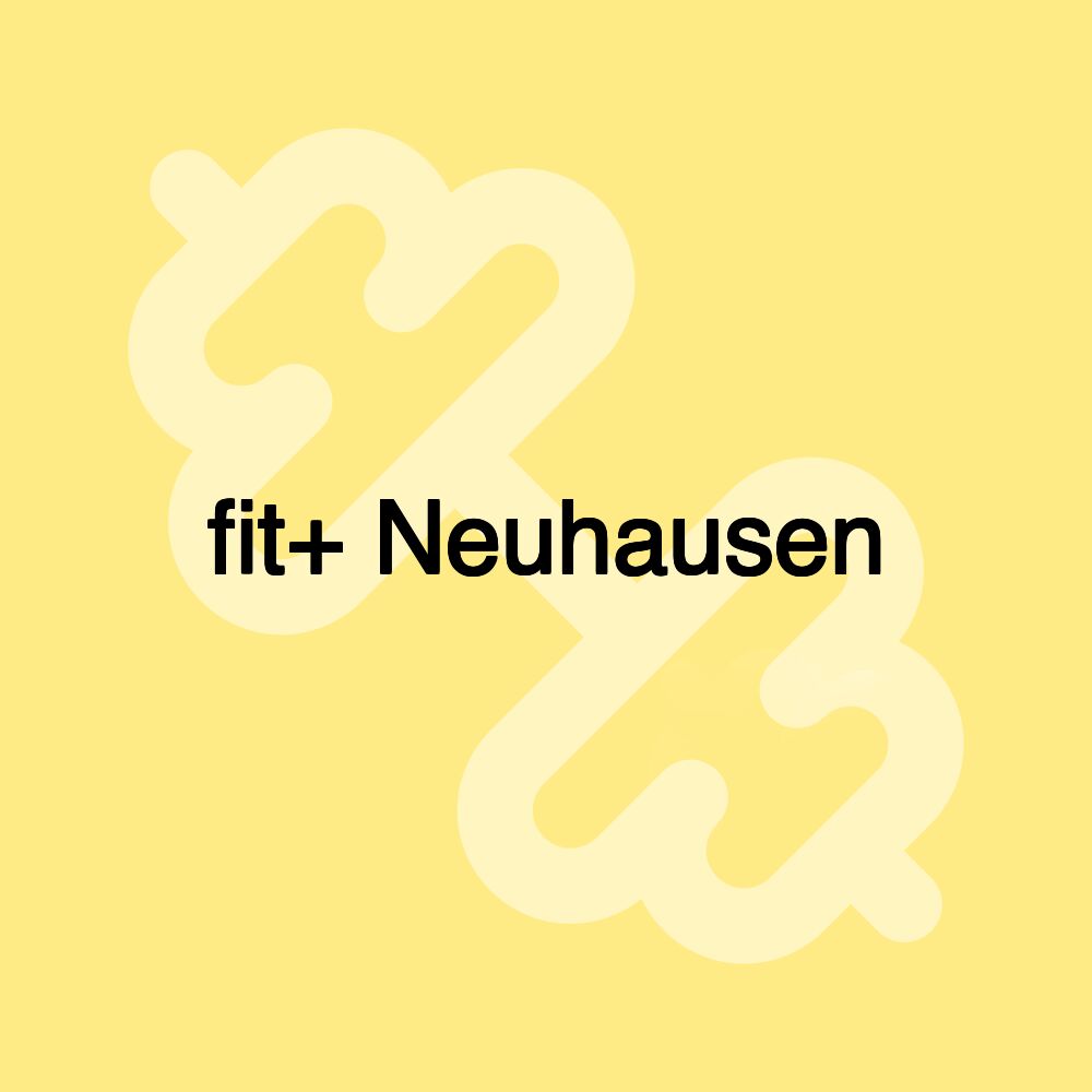 fit+ Neuhausen fit+ Neuhausen