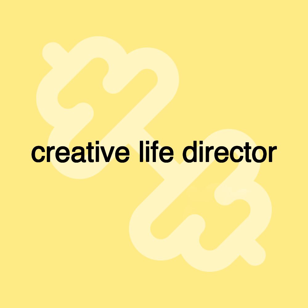 creative life director creative life director