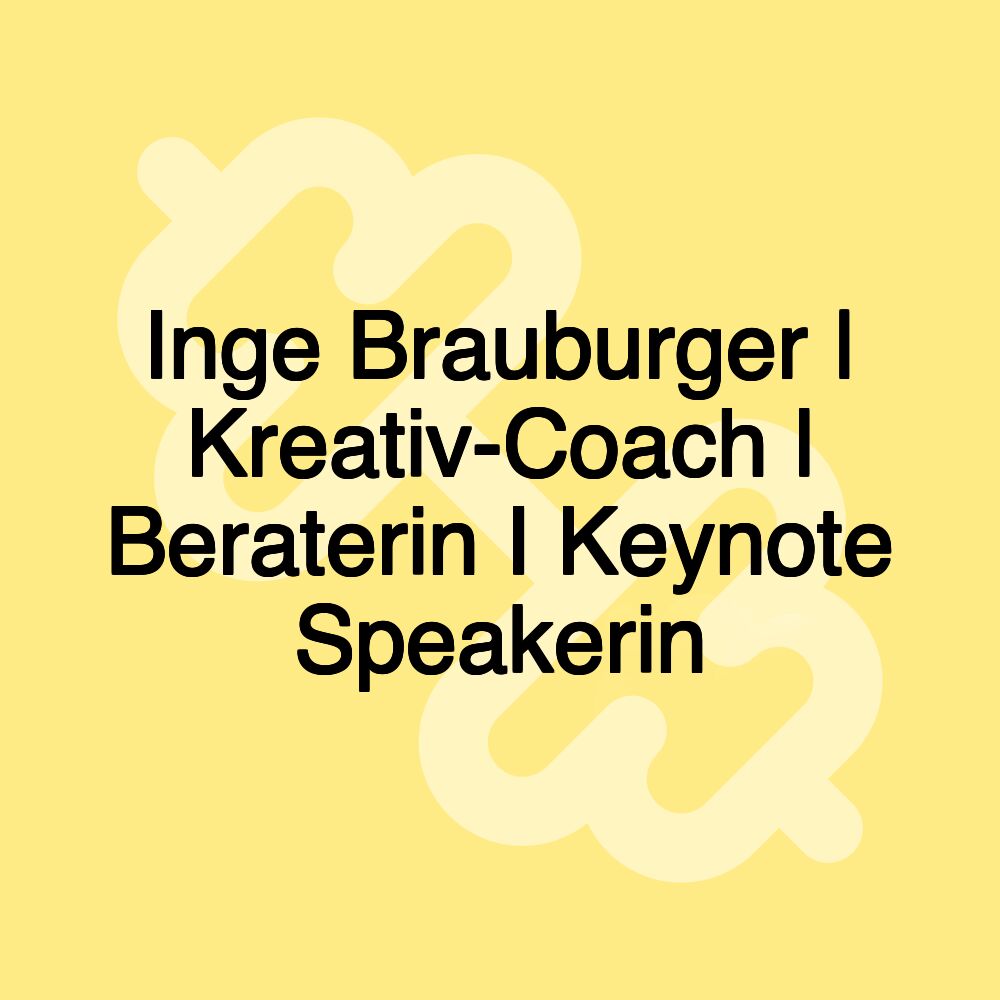 Inge Brauburger | Kreativ-Coach l Beraterin I Keynote Speakerin