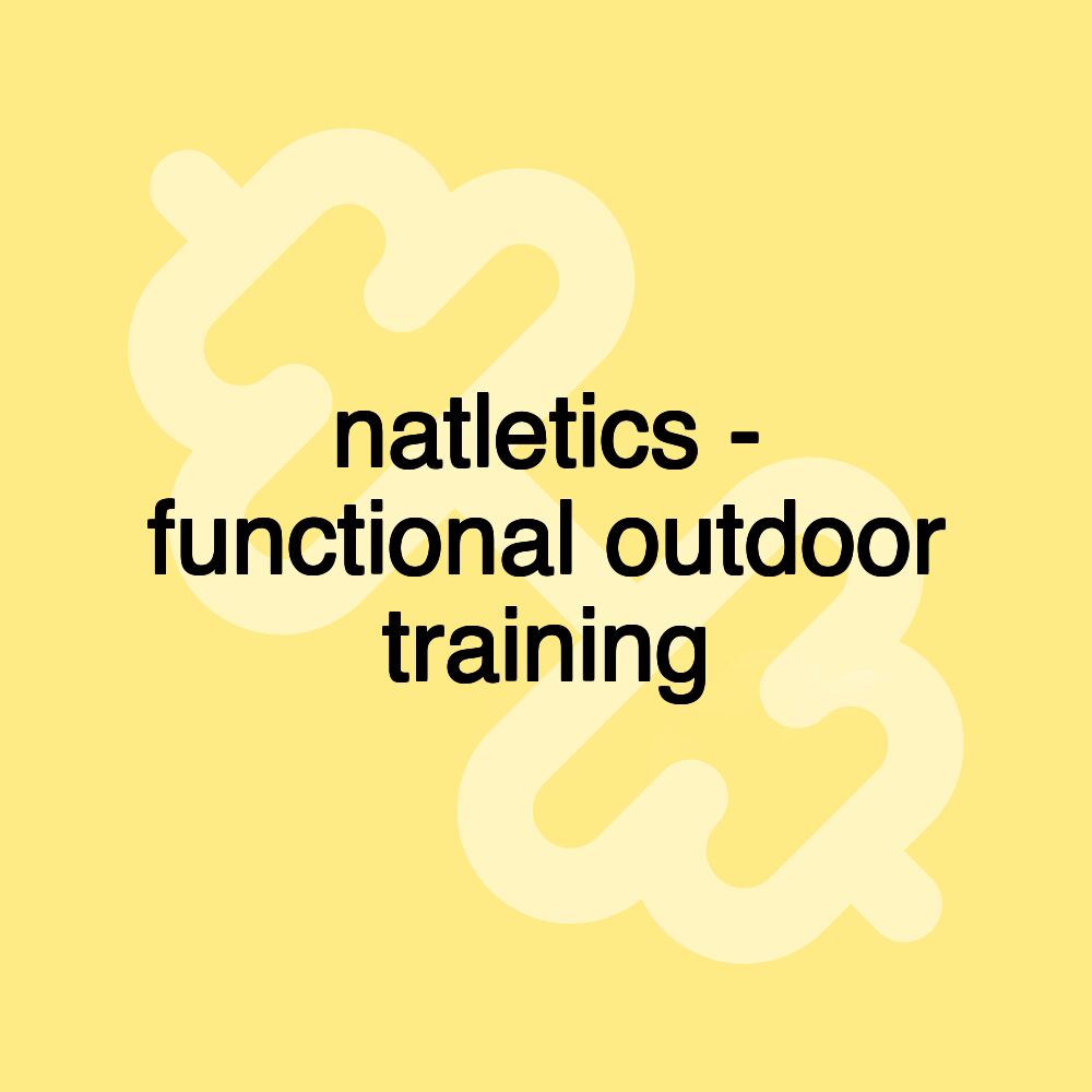 natletics - functional outdoor training natletics - functional outdoor training