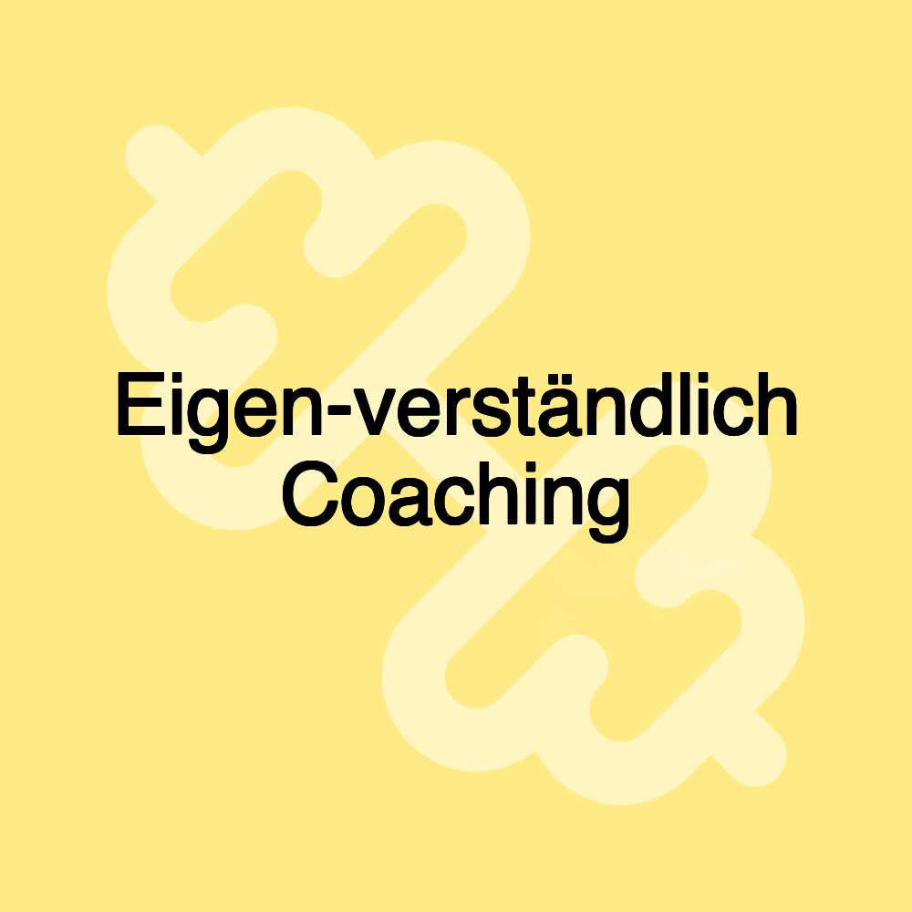 Eigen-verständlich Coaching