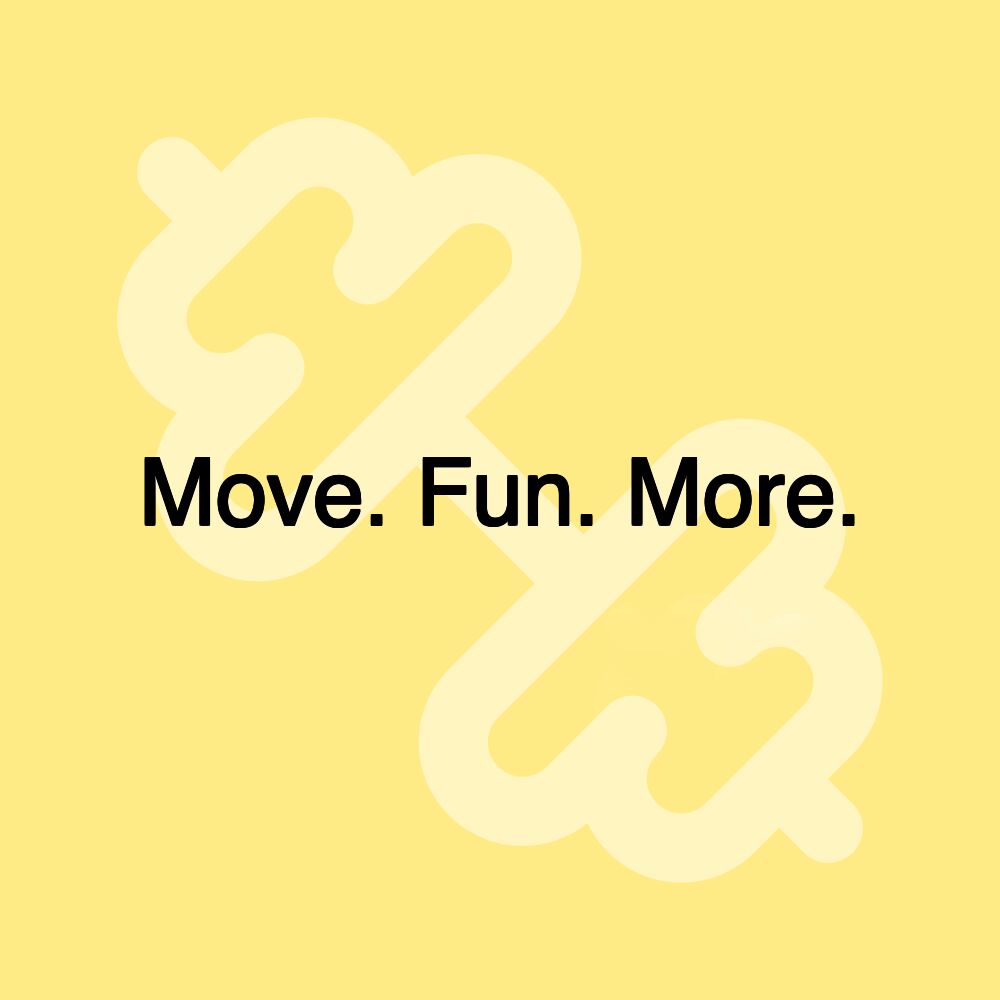 Move. Fun. More. Move. Fun. More.