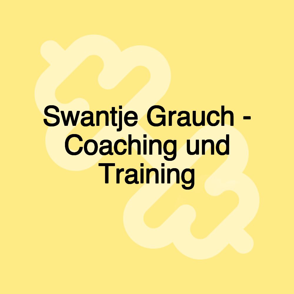 Swantje Grauch - Coaching und Training Swantje Grauch - Coaching und Training