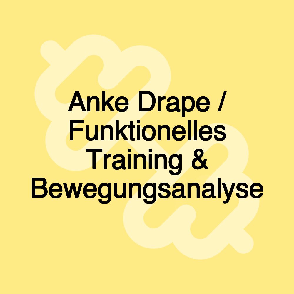 Anke Drape / Funktionelles Training & Bewegungsanalyse Anke Drape / Funktionelles Training & Bewegungsanalyse