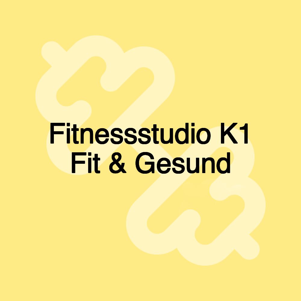 Fitnessstudio K1 Fit & Gesund