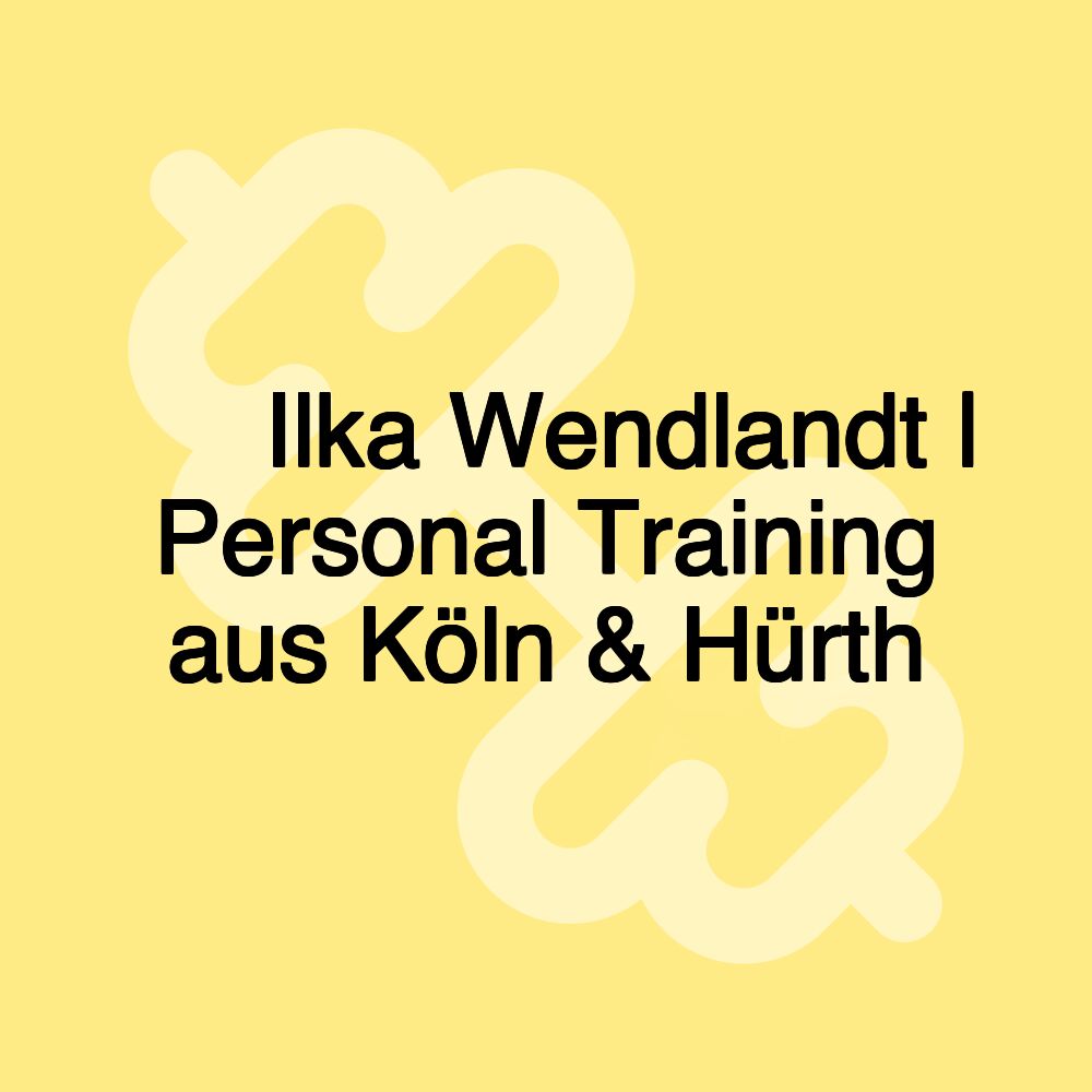 💪🏼 Ilka Wendlandt | Personal Training aus Köln & Hürth