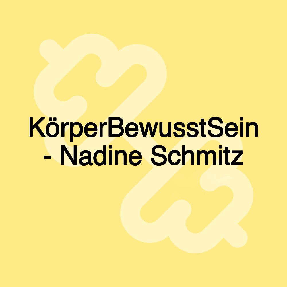 KörperBewusstSein - Nadine Schmitz