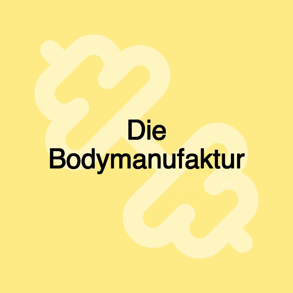 Die Bodymanufaktur