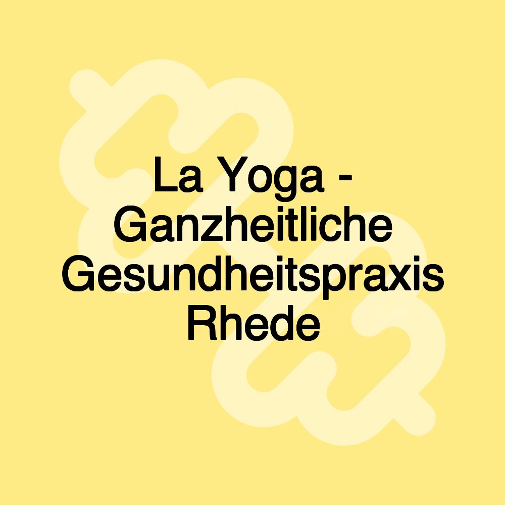 La Yoga - Ganzheitliche Gesundheitspraxis Rhede