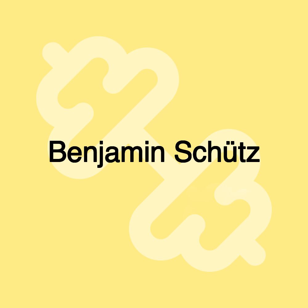 Benjamin Schütz Benjamin Schütz