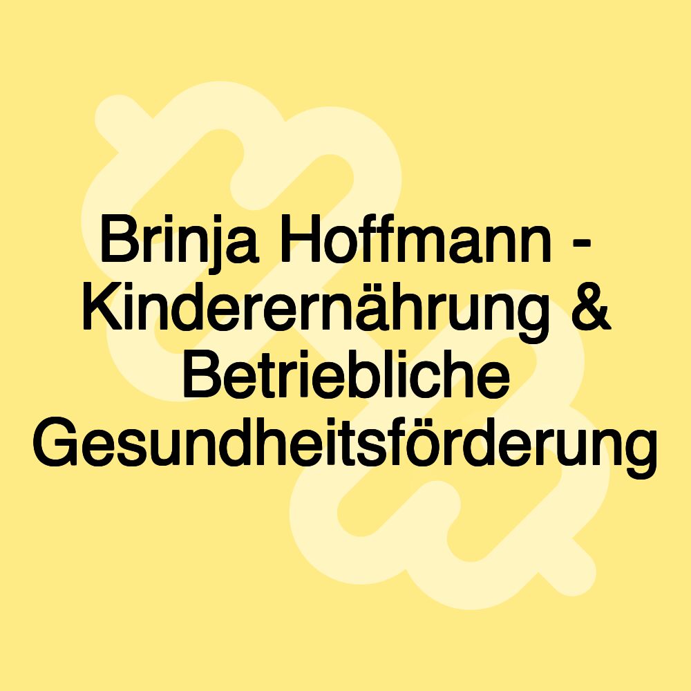 Brinja Hoffmann - Kinderernährung & Betriebliche Gesundheitsförderung