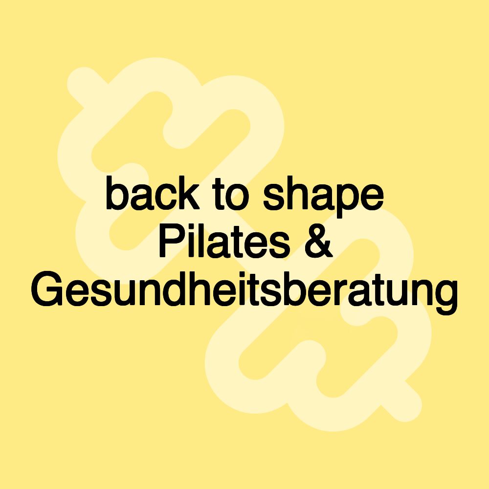back to shape Pilates & Gesundheitsberatung
