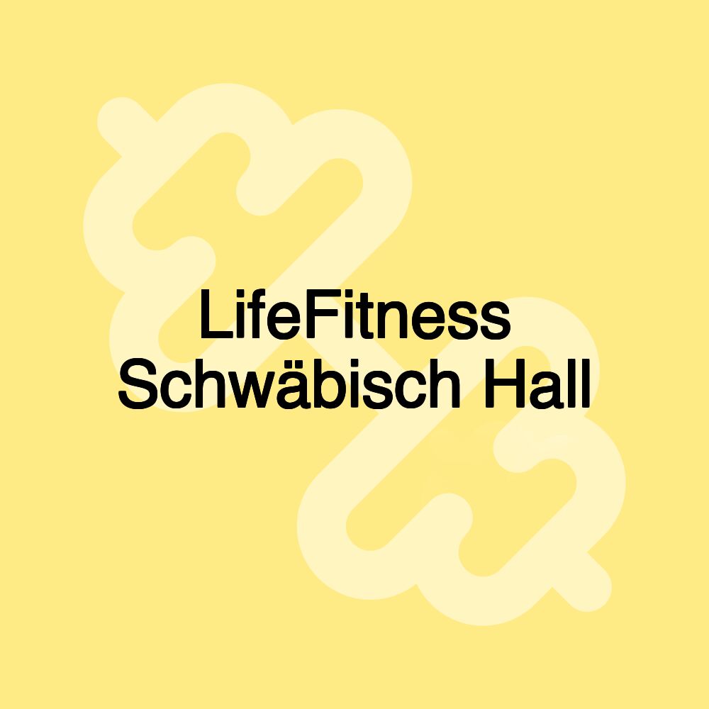 LifeFitness Schwäbisch Hall
