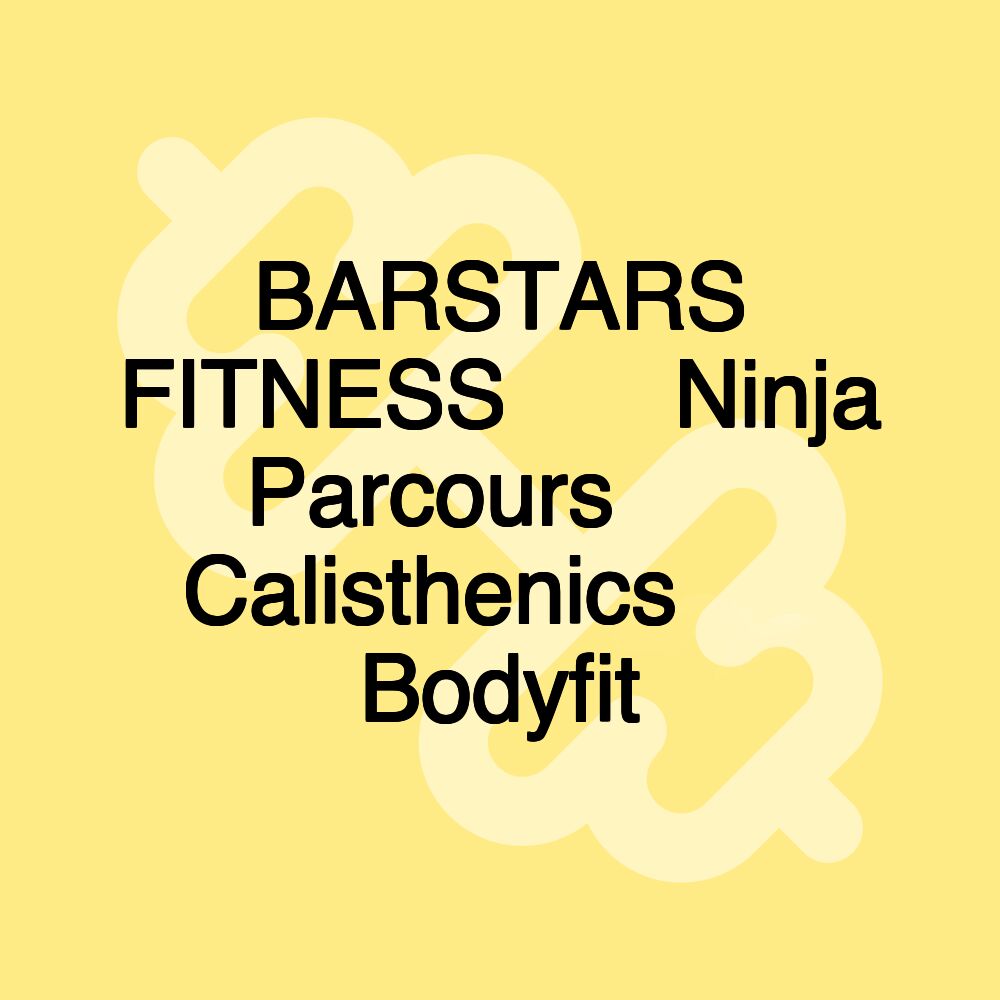 BARSTARS FITNESS ▪︎ Ninja Parcours ▪︎ Calisthenics ▪︎ Bodyfit