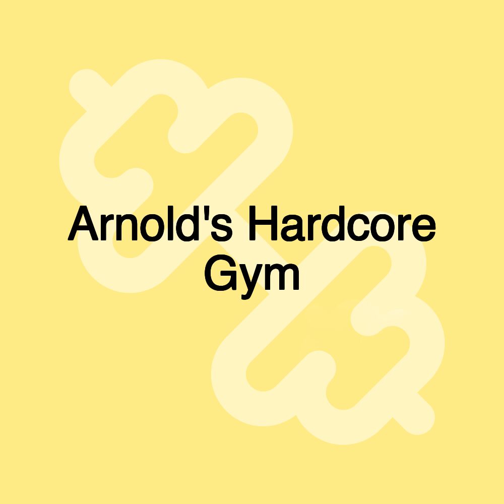 Arnold's Hardcore Gym