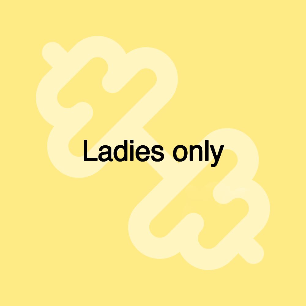 Ladies only Ladies only