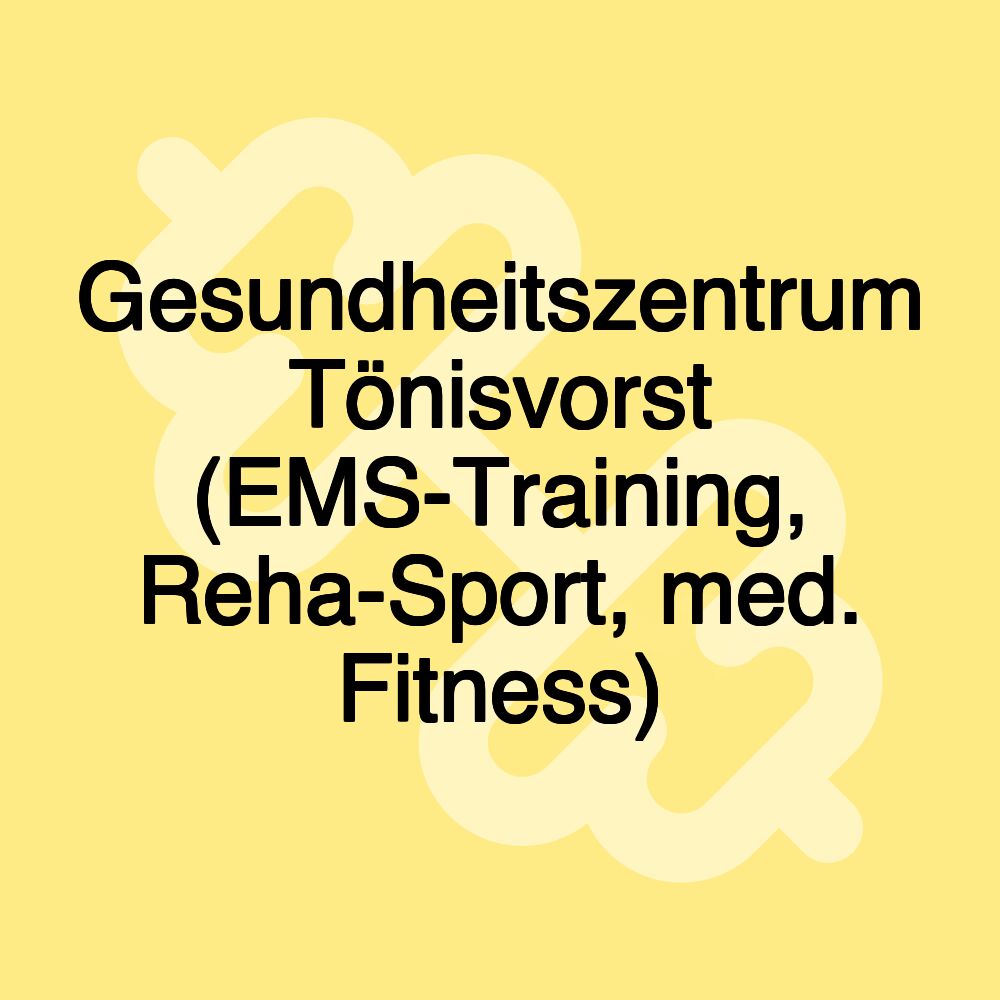 Gesundheitszentrum Tönisvorst (EMS-Training, Reha-Sport, med. Fitness)