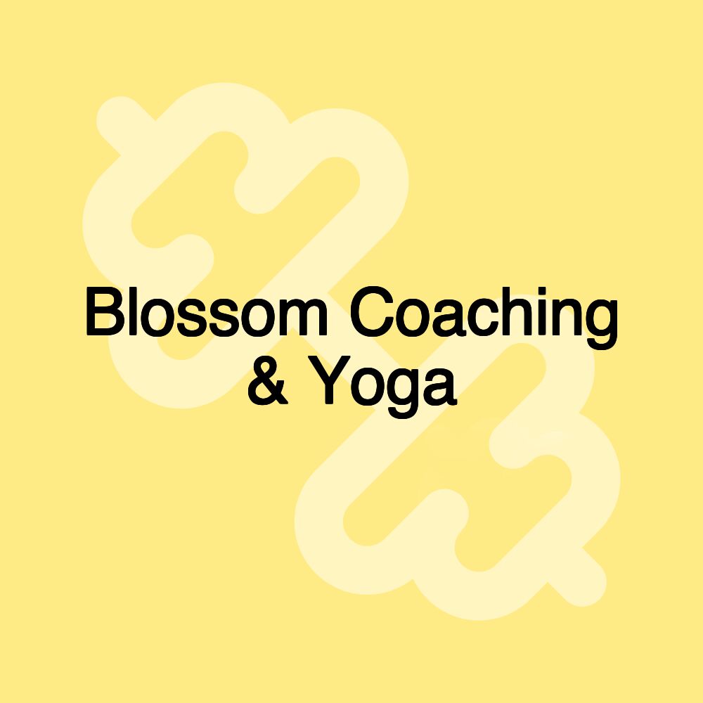 Blossom Coaching & Yoga