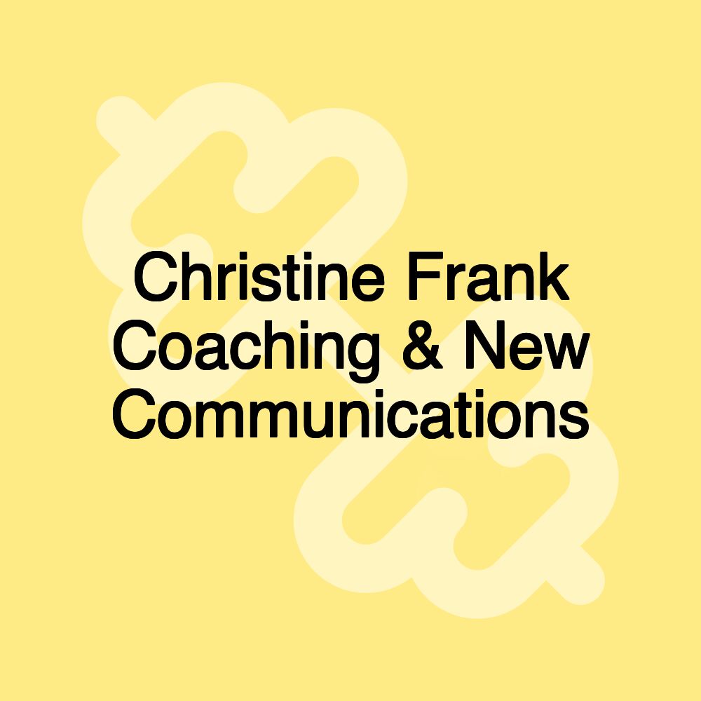 Christine Frank Coaching & New Communications