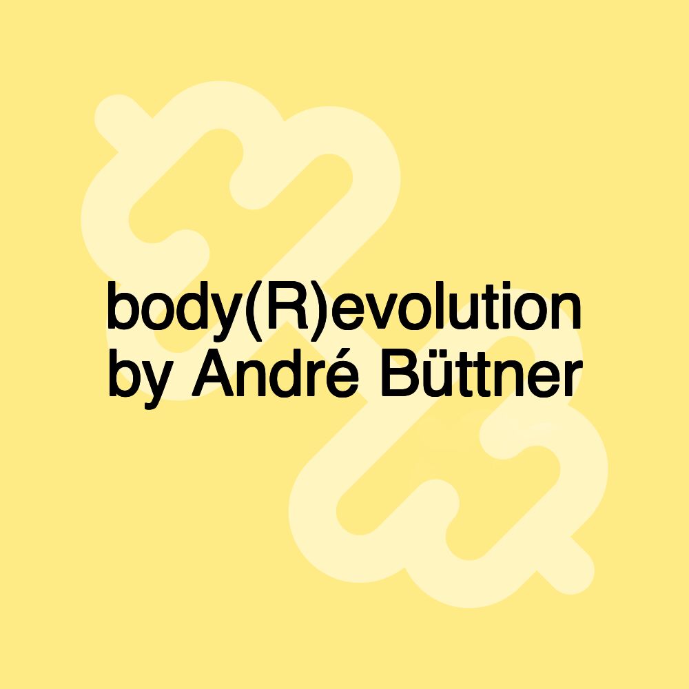 body(R)evolution by André Büttner