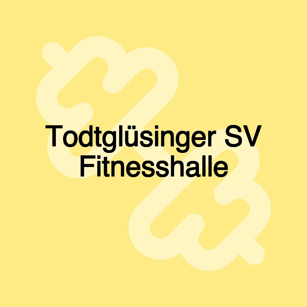 Todtglüsinger SV Fitnesshalle Todtglüsinger SV Fitnesshalle