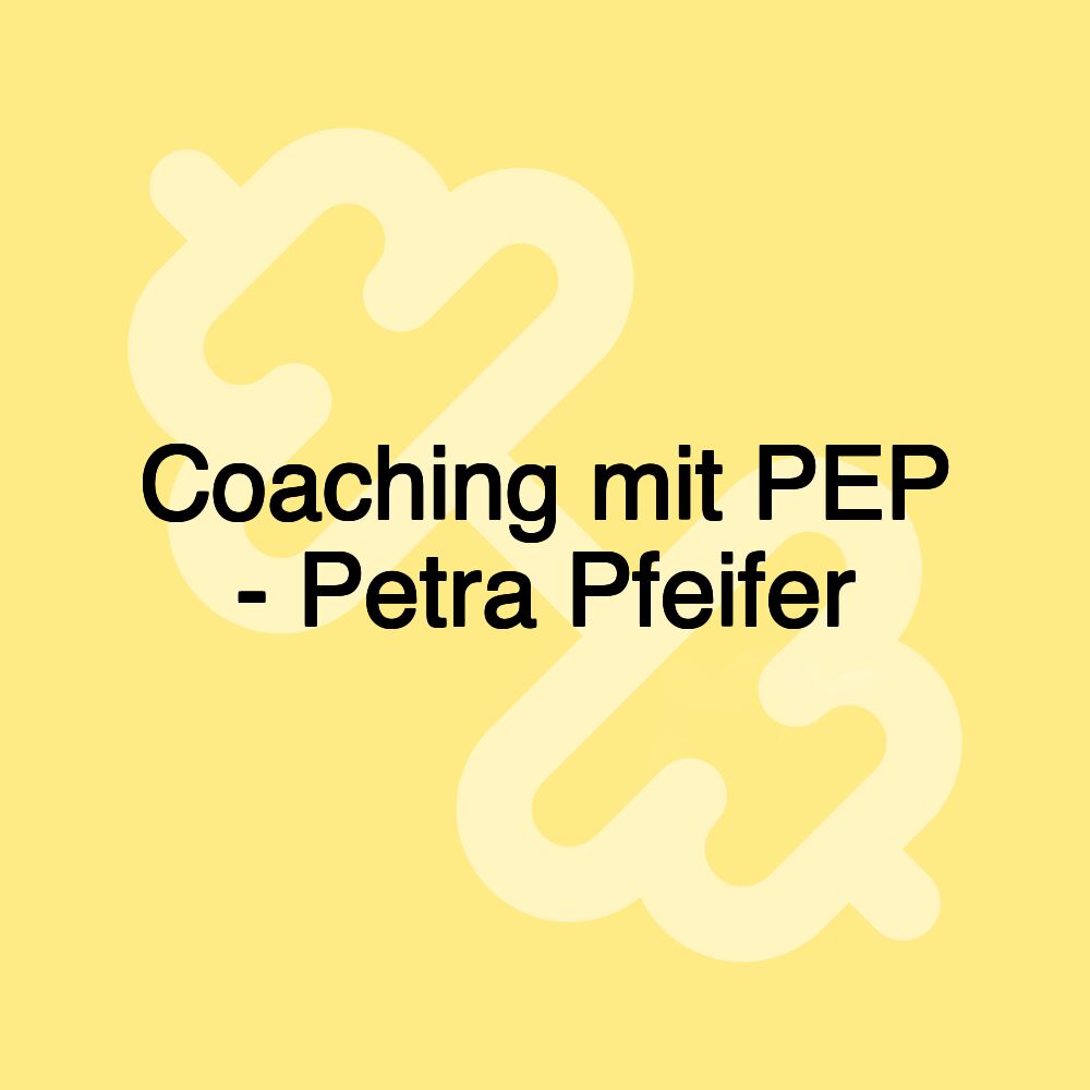 Coaching mit PEP - Petra Pfeifer