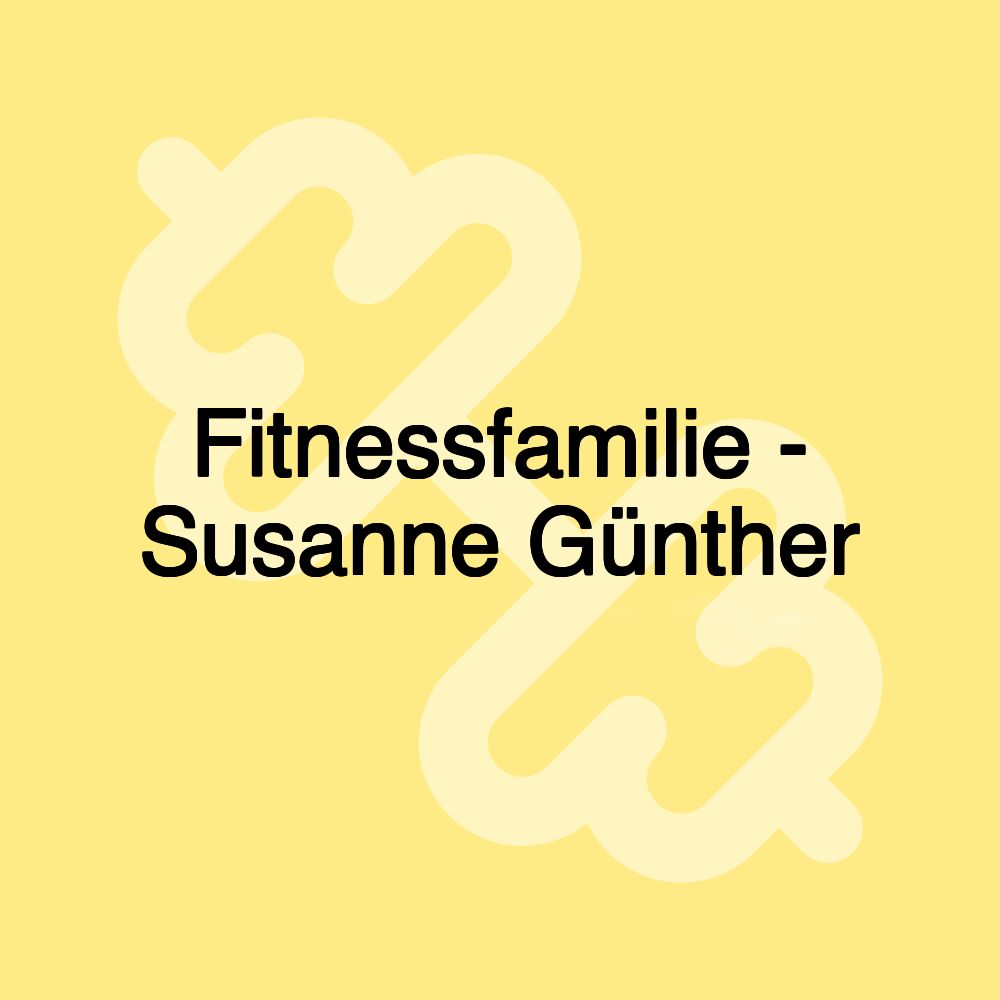 Fitnessfamilie - Susanne Günther Fitnessfamilie - Susanne Günther