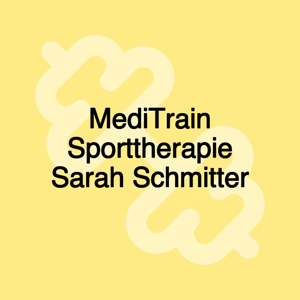 MediTrain Sporttherapie Sarah Schmitter MediTrain Sporttherapie Sarah Schmitter