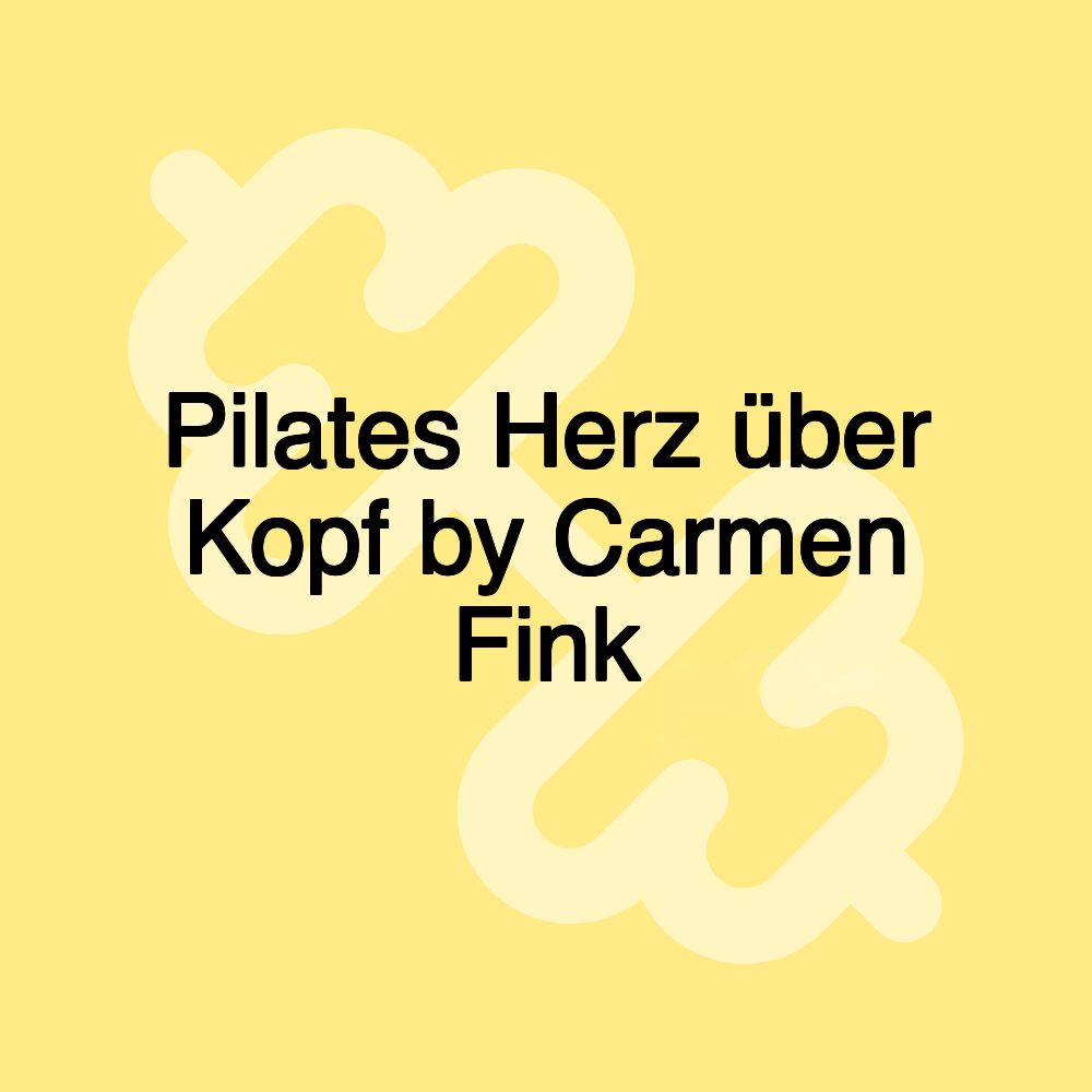 Pilates Herz über Kopf by Carmen Fink Pilates Herz über Kopf by Carmen Fink