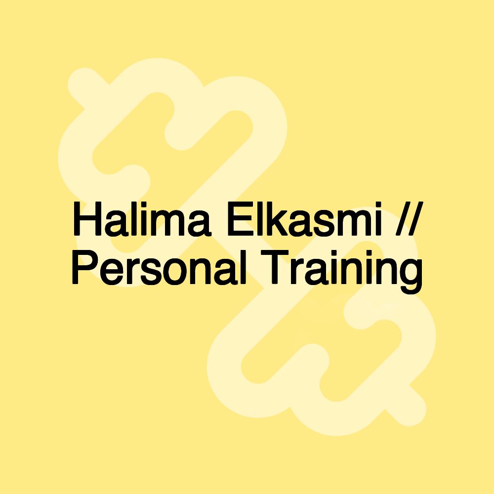 Halima Elkasmi // Personal Training