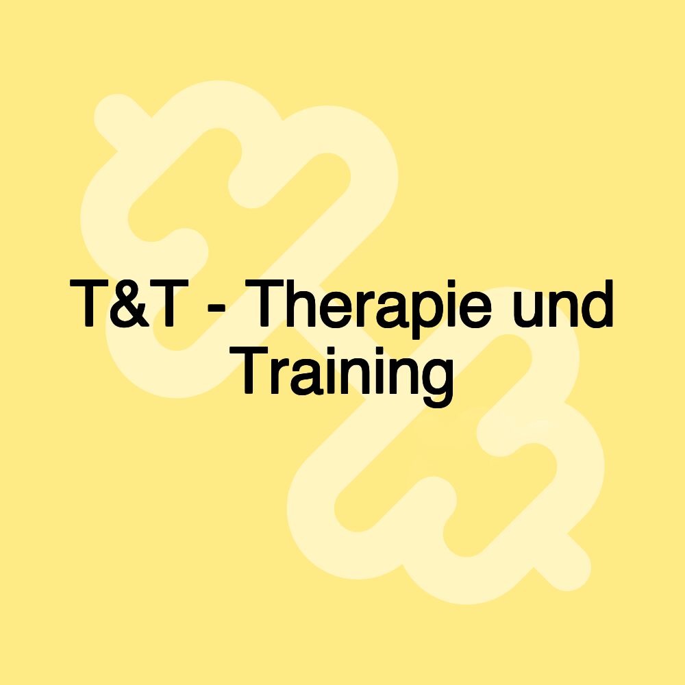 T&T - Therapie und Training T&T - Therapie und Training